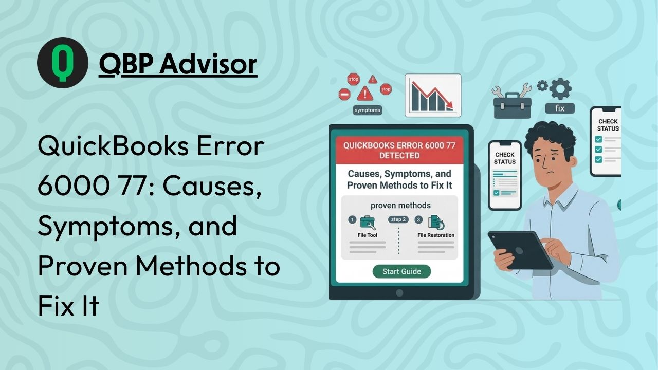 QuickBooks Error 6000 77: Causes, Symptoms, and Proven Methods to Fix It
