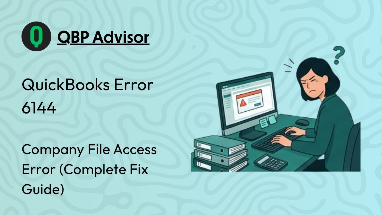 QuickBooks Error 6144: Company File Access Error (Complete Fix Guide)
