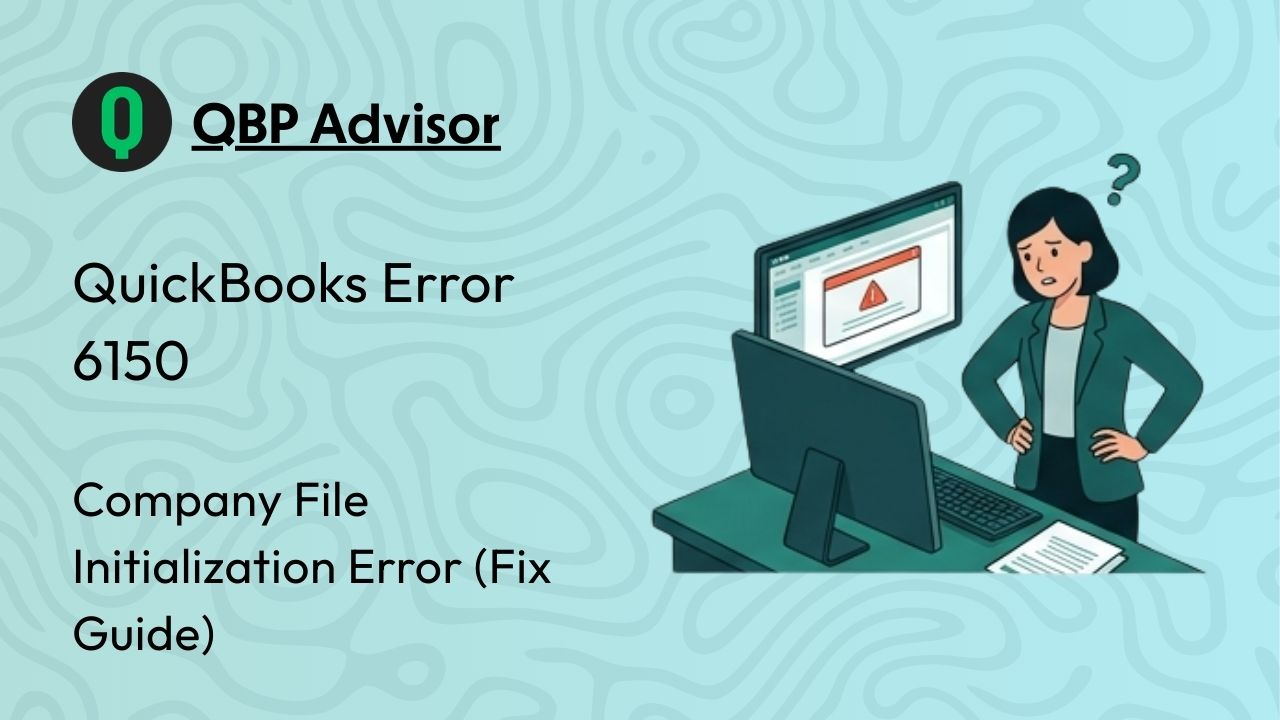 QuickBooks Error 6150: Company File Initialization Error (Fix Guide)